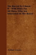 the borzoi as i know it - with hints for all those who are interested in the breed (en Inglés)