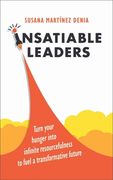 Insatiable Leaders: Turn Your Hunger Into Infinite Resourcefulness to Fuel a Transformative Future (en Inglés)