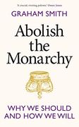 Abolish the Monarchy: Why we Should and how we Will (en Inglés)