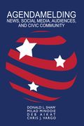Agendamelding: News, Social Media, Audiences, and Civic Community (en Inglés)