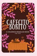 Cafecito Bonito: A Spanglish Children's Rhyme Book (en Inglés)