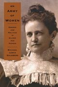 an army of women: gender and politics in gilded age kansas (en Inglés)