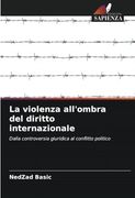 La Violenza All'ombra del Diritto Internazionale: Dalla Controversia Giuridica al Conflitto Politico (en Italiano)