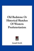old redstone or historical sketches of western presbyterianism