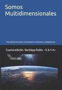 Somos Multidimensionales: Mas allá de los sueños, la ensoñación chamánica, canalizaciones (in Spanish)