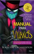 Manual para villanos: ¡El libro que los héroes no quieren que leas!