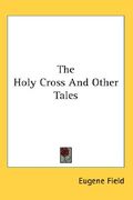 the holy cross and other tales (en Inglés)