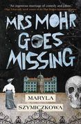 Mrs Mohr Goes Missing: 'An Ingenious Marriage of Comedy and Crime. 'Olga Tokarczuk, 2018 Winner of the Nobel Prize in Literature (en Inglés)