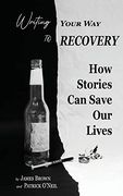 Writing Your way to Recovery: How Stories can Save our Lives (en Inglés)