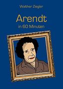 Arendt in 60 Minuten (en Alemán)