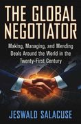 The Global Negotiator: Making, Managing and Mending Deals Around the World in the Twenty-First Century (en Inglés)