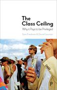 The Class Ceiling: Why it Pays to be Privileged (en Inglés)