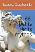 66 petits récits mythos (en Francés)