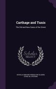 Carthage and Tunis: The Old and New Gates of the Orient (en Inglés)