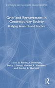 Grief and Bereavement in Contemporary Society: Bridging Research and Practice (Routledge Mental Health Classic Editions)