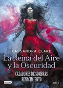 La Reina del Aire y la Oscuridad: Cazadores de Sombras: Renacimiento 3 (la Isla del Tiempo Plus)