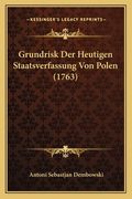 Grundrisk Der Heutigen Staatsverfassung Von Polen (1763) (en Alemán)