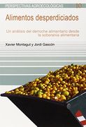 Alimentos Desperdiciados: Un Análisis Del Derroche Alimentario Desde La Soberanía Alimentaria (perspectivas AgroecolÓgicas)