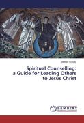 Spiritual Counselling: a Guide for Leading Others to Jesus Christ
