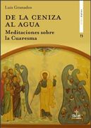 De la Ceniza al Agua: Meditaciones Sobre la Cuaresma: 73 (Didaskalos)
