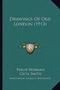 drawings of old london (1913) (en Inglés)