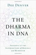 The Dharma in Dna: Insights at the Intersection of Biology and Buddhism 
