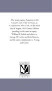 the steam engine. argument in the circuit court of the u. states, at cooperstown, new york, on the third day of august, 1853. justice nelson presiding