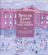 Sweetie Ladd's Historic Fort Worth (en Inglés)