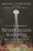 Never Greater Slaughter: Brunanburh and the Birth of England (en Inglés)