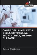 Cause Della Malattia Della Cistifellea, Segni Clinici, Metodi Di Esame (in Italian)