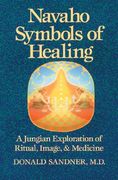 navaho symbols of healing: a jungian exploration of ritual, image, and medicine (en Inglés)