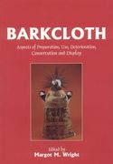 Barkcloth Aspects of Preparation Use, Deterioration, Conservation and Display (en Inglés)