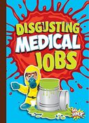 Disgusting Medical Jobs (Awesome, Disgusting Careers) (en Inglés)