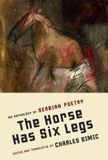 The Horse Has Six Legs: An Anthology of Serbian Poetry (en Inglés)