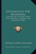 entomology for beginners: for the use of young folks, fruit growers, farmers, and gardeners (1888) (en Inglés)