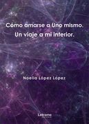 Cómo Amarse a uno Mismo. Un Viaje a mi Interior