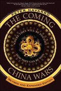 Coming China Wars, The: Where They Will be Fought and how They can be Won, Revised and Expanded Edition 