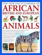 The new Encyclopedia of African, British and European Animals: An Authoritative Reference Guide to Over 575 Amphibians, Reptiles and Mammals From the African and European Continents (en Inglés)