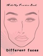 Makeup Practice Book Different Faces: : Basic Face Charts To Practice Makeup and Coloring For Girl Kids and Young Aspiring Makeup Artists (en Inglés)