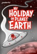 Readerful Rise: Oxford Reading Level 9: My Holiday on Planet Earth (en Inglés)
