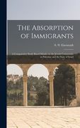 The Absorption of Immigrants: a Comparative Study Based Mainly on the Jewish Community in Palestine and the State of Israel (en Inglés)