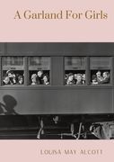 A Garland For Girls: A book by Louisa M. Alcott (en Inglés)