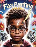 Face Painting for Kids: A Beginner's Step-By-Step Guide to Creative Face art for Black Kids, Toddlers, Preschoolers, Children, and Teens - Easy Designs for Parties and Events (en Inglés)