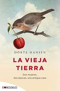 La vieja tierra: Dos mujeres, dos épocas, una antigua casa (EMBOLSILLO)