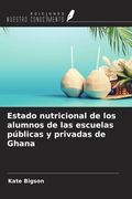 Estado nutricional de los alumnos de las escuelas públicas y privadas de Ghana (in Spanish)