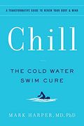Chill: The Cold Water Swim Cure - a Transformative Guide to Renew Your Body and Mind (en Inglés)