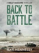 Back to Battle (The Captain Kelly Maguire Trilogy) 