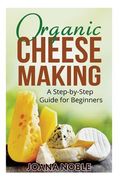 Organic Cheese Making: A Step-by-Step Guide for Beginners (en Inglés)