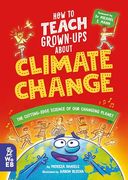 How to Teach Grown-Ups About Climate Change: The Cutting-Edge Science of our Changing Planet (en Inglés)
