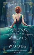 Darling, There are Wolves in the Woods (The Wicked Woods Chronicles)